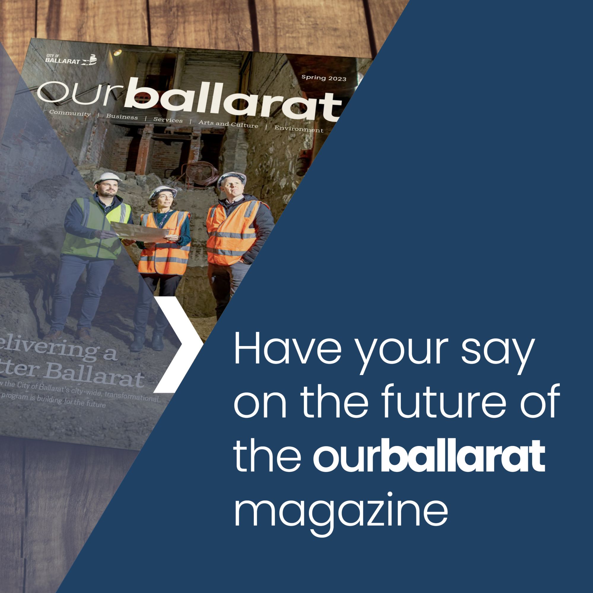 The image says 'Have your say on the future of the ourballarat magazine'. 