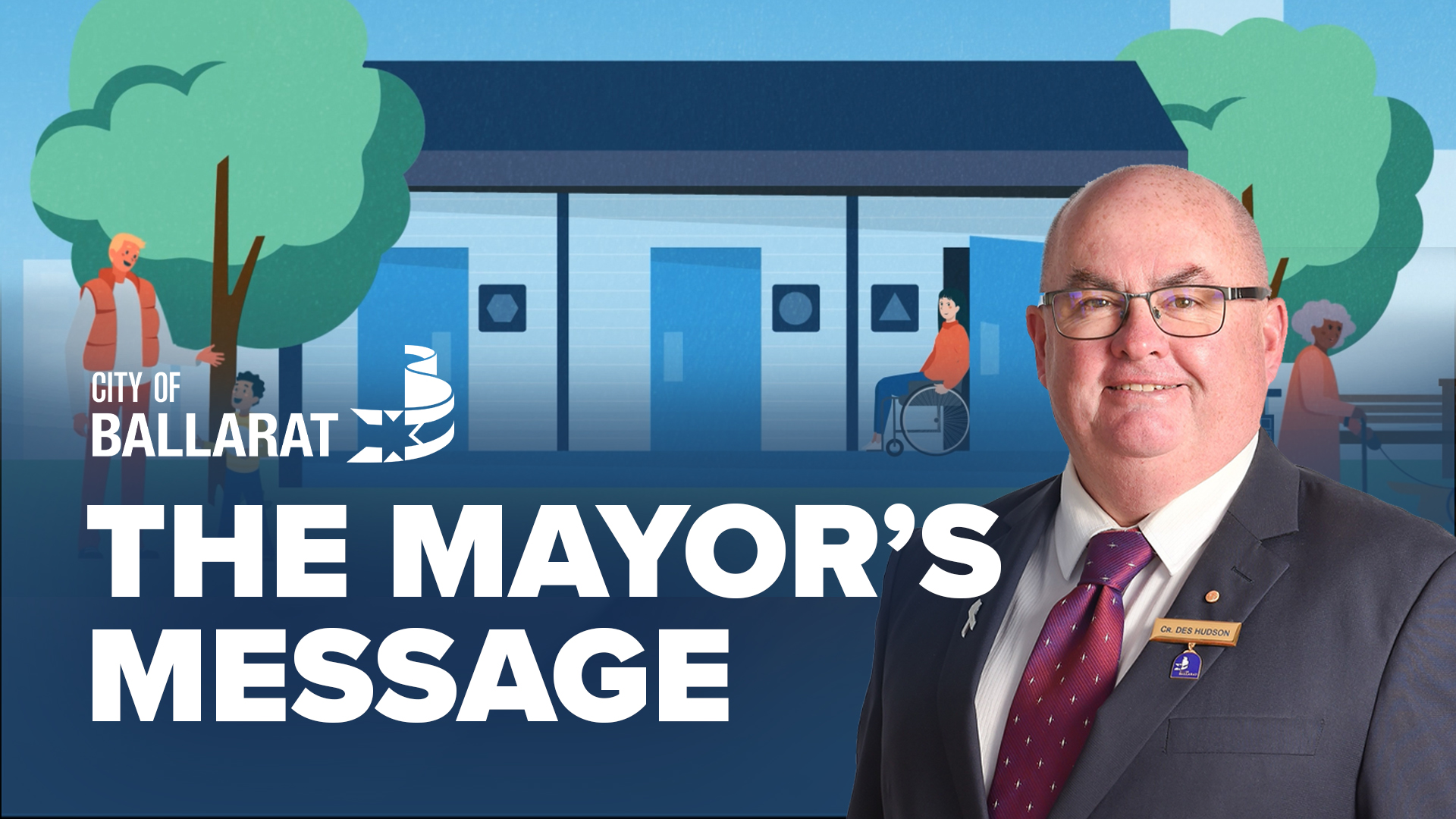 Text with The Mayor's Message with an image of Mayor Cr Des Hudson in front of public toilet image