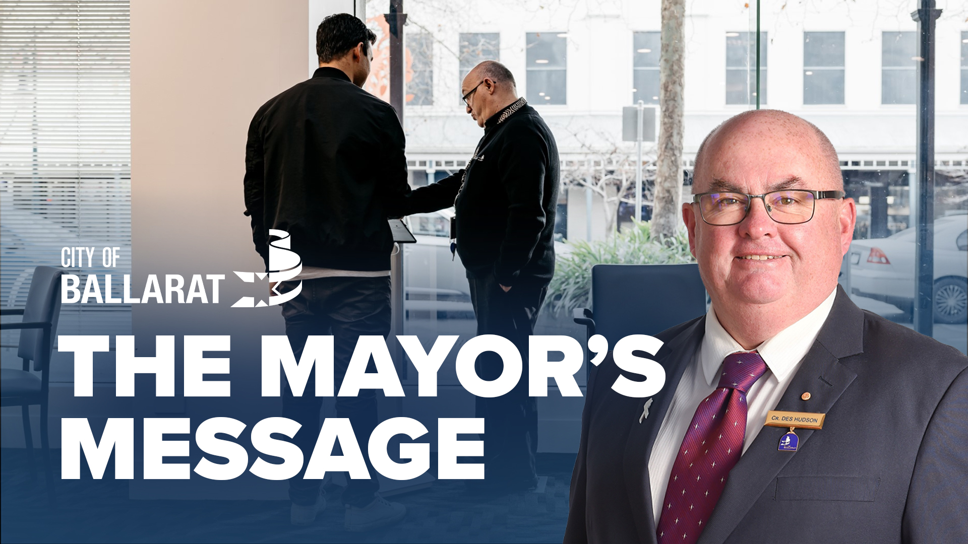 Text with The Mayor's Message with an image of Mayor Cr Des Hudson in front of a drop-in meeting