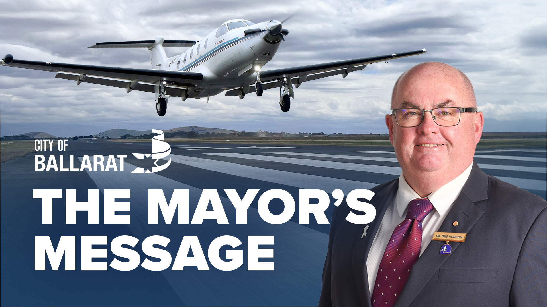 Text with The Mayor's Message with an image of Mayor Cr Des Hudson in front of the Ballarat Airport