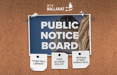 Notice board with Public Notice Board text over an image of Ballarat Town Hall. Three notes underneath with text saying Town Hall Library, Fair Access Policy, Morgan Street Sebastopol