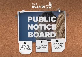 Notice board with Public Notice Board text over an image of Ballarat Town Hall. Three notes underneath with text saying draft housing strategy, Ballarat's Best Pies, Seniors of the Year